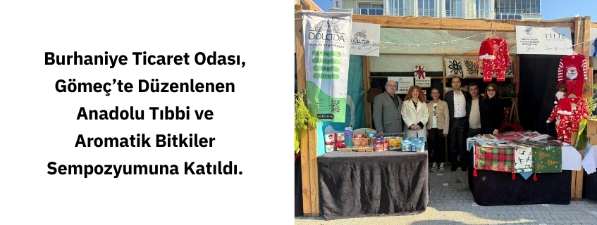 Burhaniye Ticaret Odası, Gömeç’te Düzenlenen Anadolu Tıbbi ve Aromatik Bitkiler Sempozyumuna Katıldı.